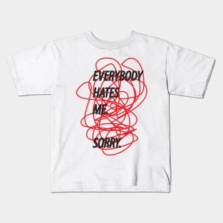 everybody hates me Kids T-Shirt